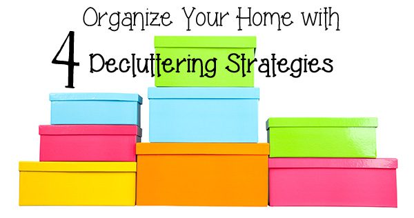 Organize Your Home with Four Decluttering Strategies