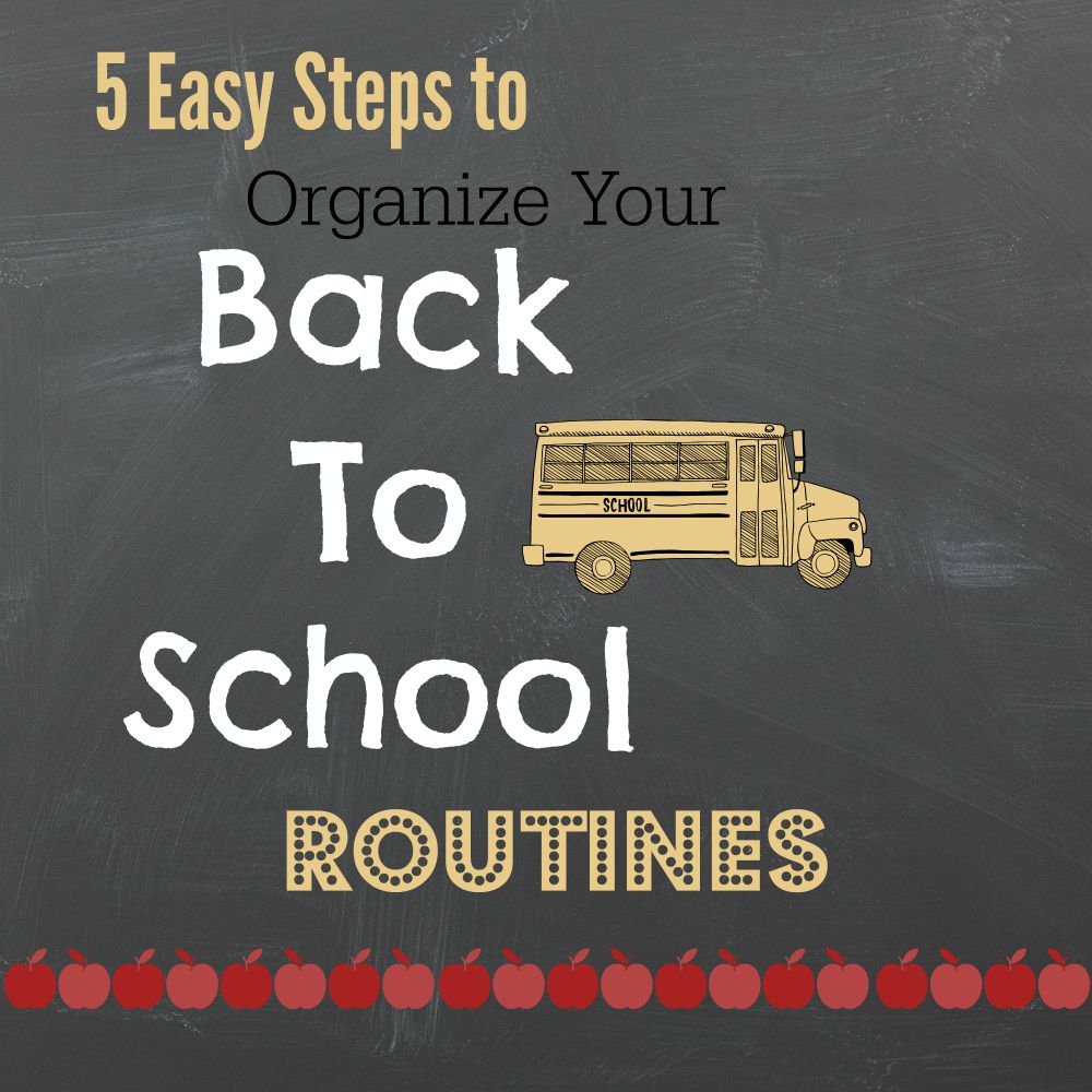 5 Easy Steps To Organize Your Back To School Morning Routines