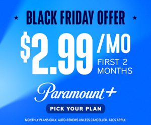 Paramount+ Essential OR Paramount+ Premium with SHOWTIME Black Friday – Just $2.99 a month!